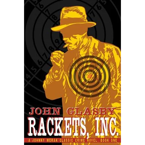 Rackets, Inc.: A Johnny Merak Classic Crime Novel, Book One