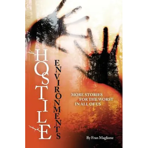 Hostile Environments: More Stories for the Worst in All of Us