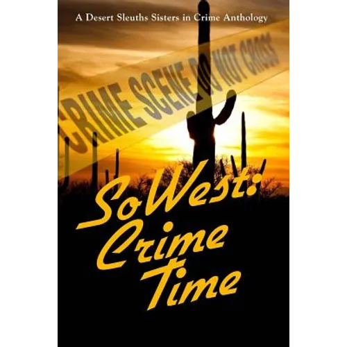 SoWest: Crime Time: Sisters in Crime Desert Sleuths Chapter Anthology