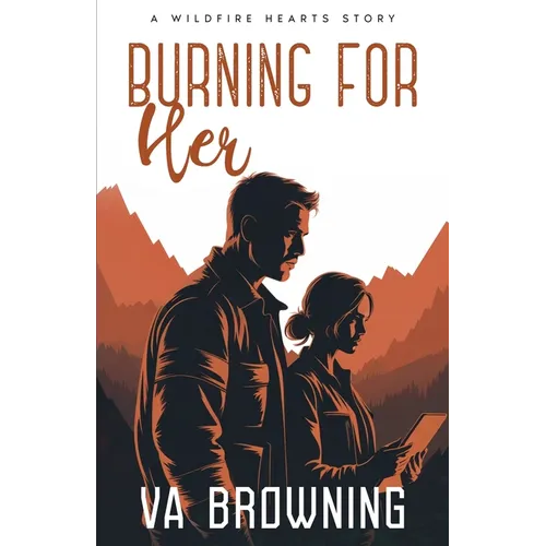 Burning For Her: A Firefighter and an inspector. How can they have a workplace romance while still at each others throats?