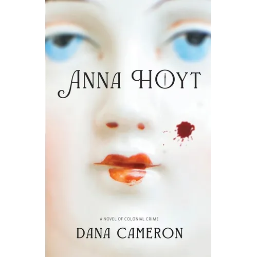 Anna Hoyt: A Novel of Colonial Crime