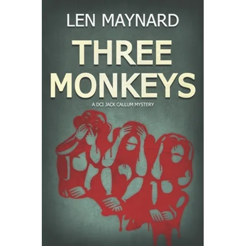 Three Monkeys: The First DCI Jack Callum Mystery