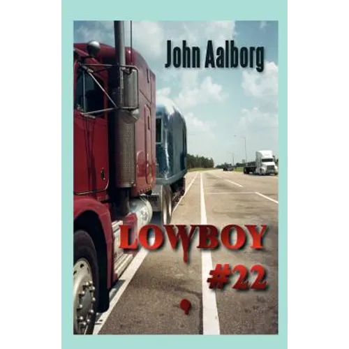 Lowboy #22: Murder & Romance on 18 Wheels