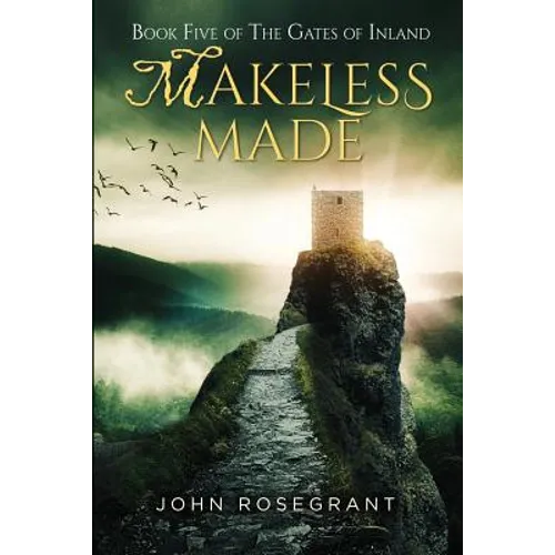 Makeless Made: Book Five of The Gates of Inland