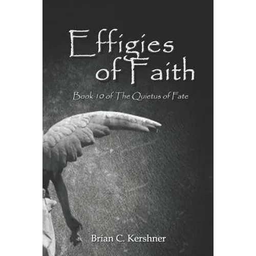 Effigies of Faith: Book 10 of The Quietus of Fate