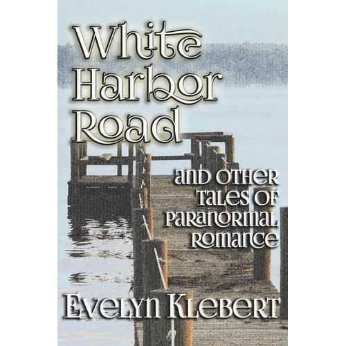 White Harbor Road: and Other Tales of Paranormal Romance