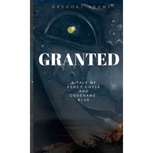 Granted: A Tale of Captain Percy Coyle and Codename: Blue