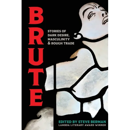 Brute: Stories of Dark Desire, Masculinity, & Rough Trade