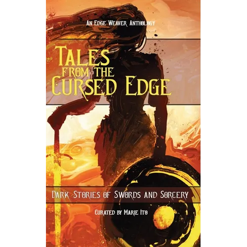 Tales From the Cursed Edge: Dark Stories of Swords and Sorcery