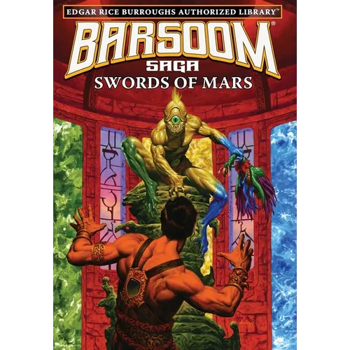 Swords of Mars: Edgar Rice Burroughs Authorized Library / Barsoom Saga 8