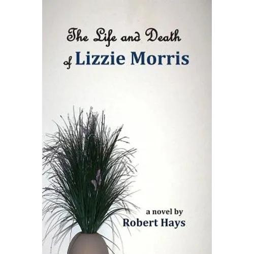 The Life and Death of Lizzie Morris