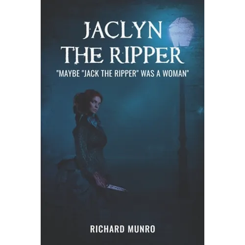 Jaclyn the Ripper: Maybe the Ripper Was a Woman!