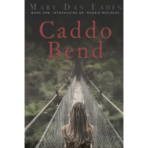 Caddo Bend: Book One: Introducing Dr. Maggie McKinley