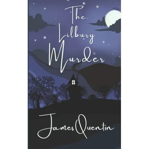 The Lilbury Murder: A not-so-cosy murder mystery
