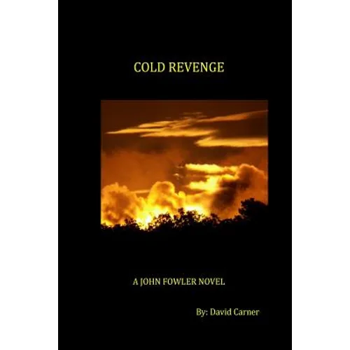 Cold Revenge: A John Fowler Novel