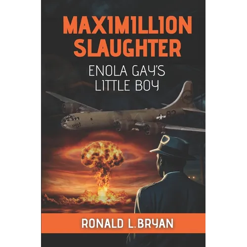 Maximillion Slaughter: Enola Gay's Little Boy