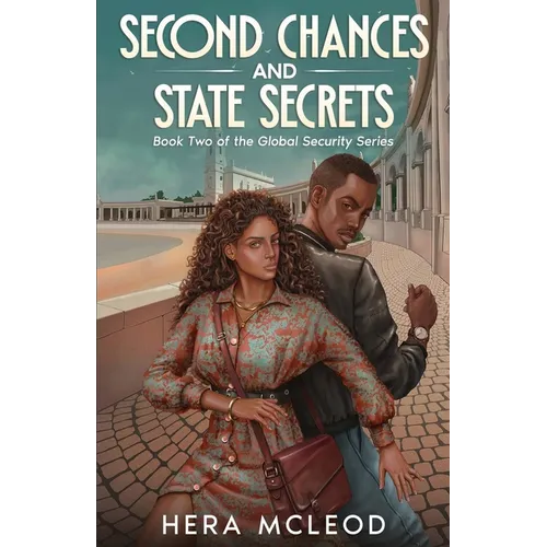 Second Chances and State Secrets: Book Two of the Global Security Series
