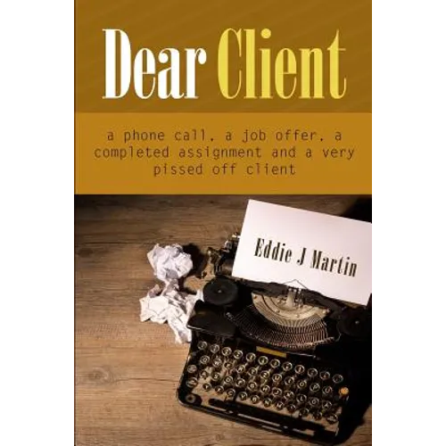 Dear client... A Ruben Kane novel: A phone call, a job offer, a completed assignment and a very pissed off client.