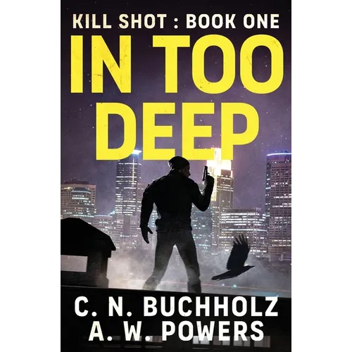 In Too Deep: The Kill Shot Series Book One