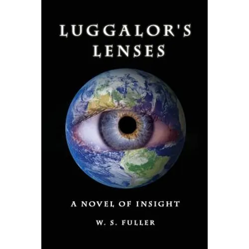 Luggalor's Lenses: A Novel of Insight