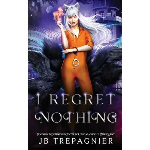 I Regret Nothing: A Paranormal Prison Reverse Harem Romance