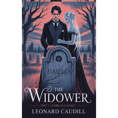 The widower Part 2 Isabella's Legacy