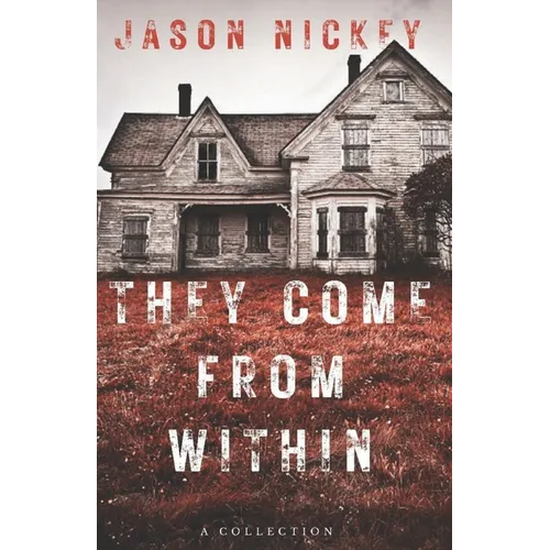 They Come From Within: A Collection
