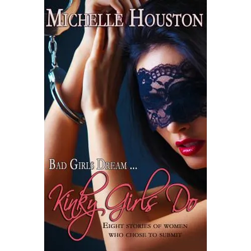 Kinky Girls Do: 8 stories of women who chose to submit
