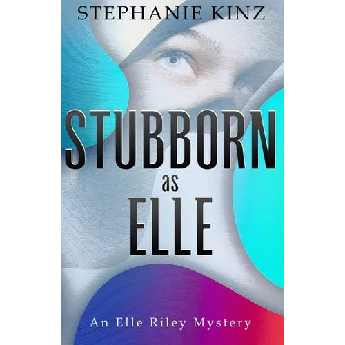 STUBBORN as ELLE: An Elle Riley Mystery