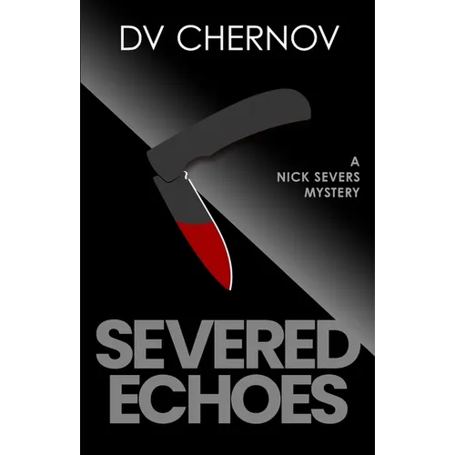 Severed Echoes: A Nick Severs Mystery