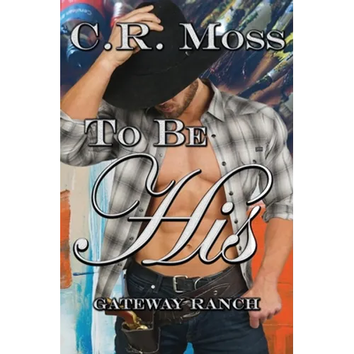To Be His: a Gateway Ranch story