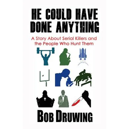 He Could Have Done Anything: A Story About Serial Killers and the People Who Hunt Them