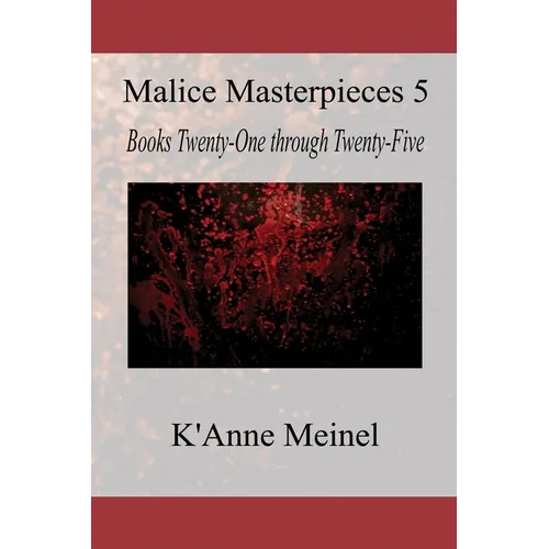 Malice Masterpieces 5: Books Twenty-One through Twenty-Five
