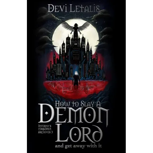 How to Slay d Demon Lord and get away with it: A Dark Urban Fantasy Thriller