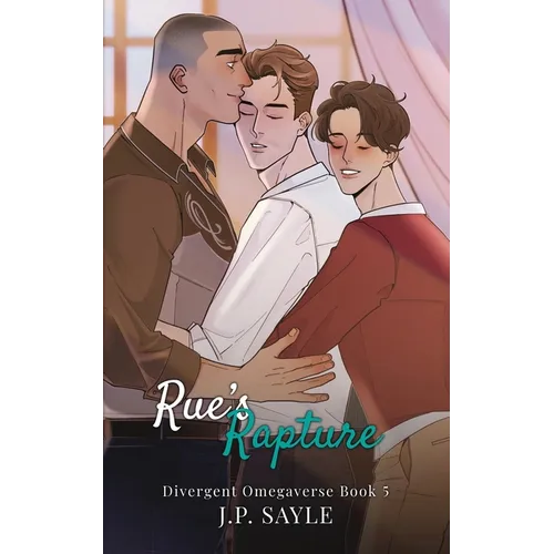 Rue's Rapture: Omegaverse M/M/m romance