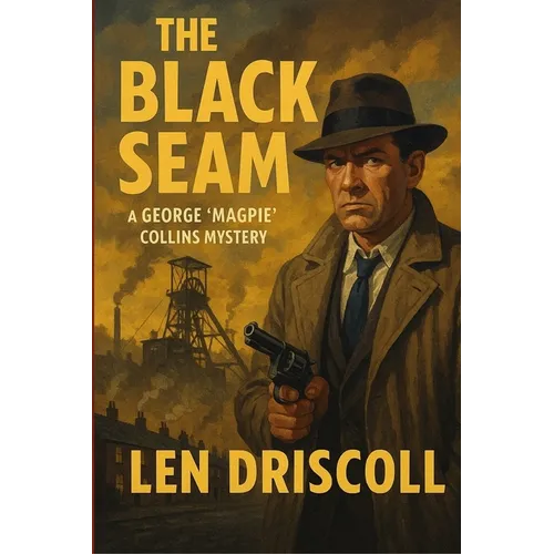 The Black Seam: a George 'Magpie' Collins mystery