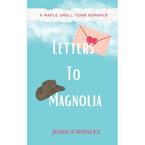 Letters To Magnolia: A Maple Small Town Romance