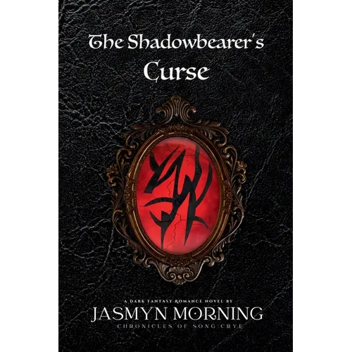 The Shadowbearer's Curse: A Dark Fantasy Romance, Book 1