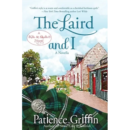 The Laird and I: A Kilts & Quilts(R) novel
