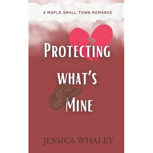 Protecting what's Mine: A Maple Small Town Romance