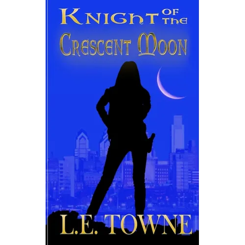 Knight of the Crescent Moon: Crescent Moon Chronicles Book 1