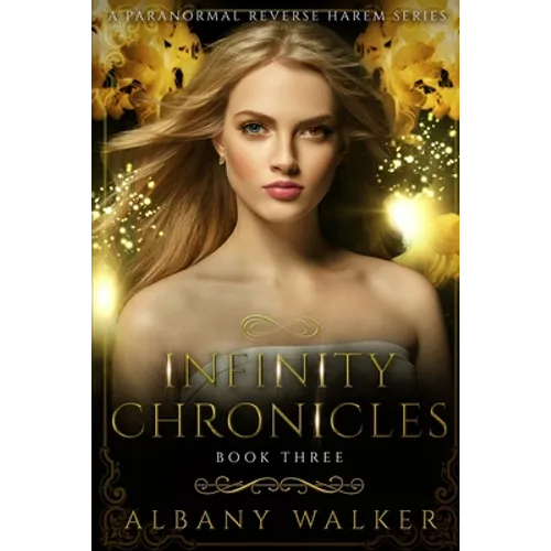 Infinity Chronicles Book Three: A Paranormal Reverse Harem Series