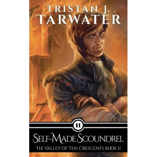 Self-Made Scoundrel (The Valley of Ten Crescents #2)