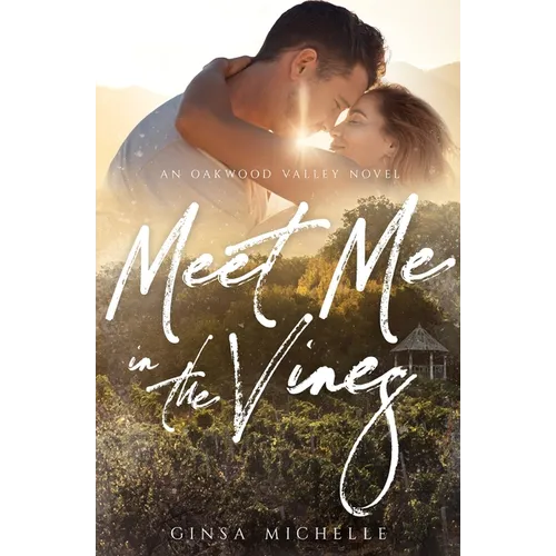 Meet Me in the Vines: Oakwood Valley Book 1