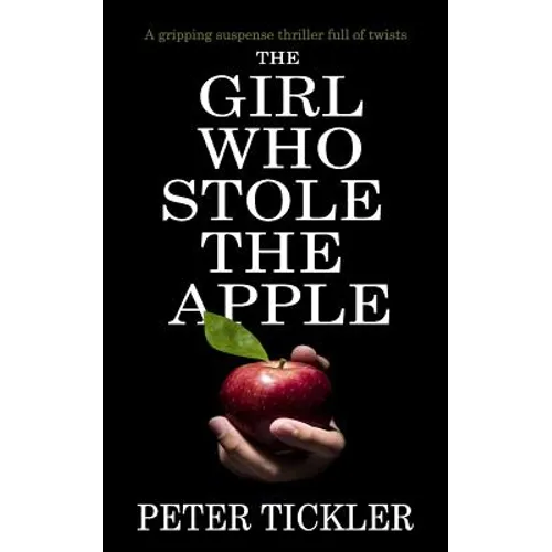 The Girl Who Stole the Apple: a gripping suspense thriller full of twists