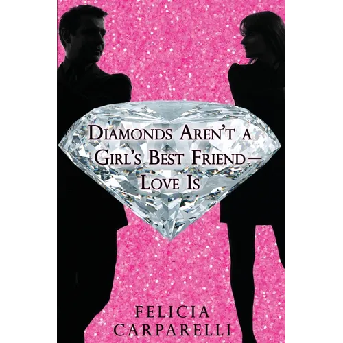 Diamonds Aren't a Girl's Best Friend - Love is