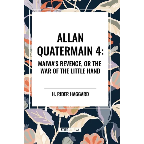 Allan Quartermain: Maiwa's Revenge, or the War of the Little Hand, #4