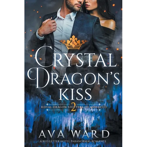 Crystal Dragon's Kiss: Royal Dragon Shifters of Morocco #2: A Red Letter Hotel Paranormal Romance