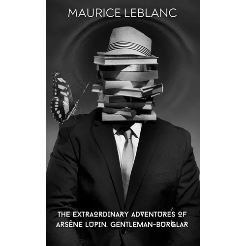 The Extraordinary Adventures of Arsène Lupin, Gentleman-Burglar (Annotated)