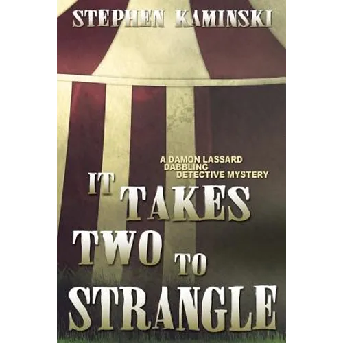 It Takes Two to Strangle: A Damon Lassard Dabbling Detective Mystery